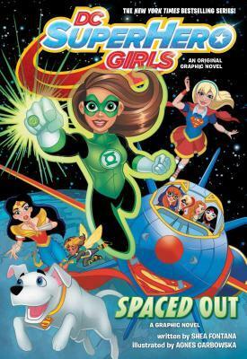 DC Super Hero Girls: Spaced Out by Agnes Garbowska, Shea Fontana
