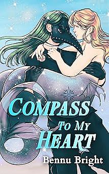 Compass to My Heart by Bennu Bright, Bennu Bright