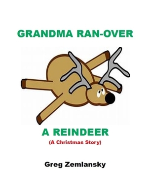 Grandma Ran-Over A Reindeer by Greg Zemlansky