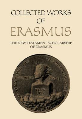 Collected Works of Erasmus: The New Testament Scholarship of Erasmus, Volume 41 by Desiderius Erasmus