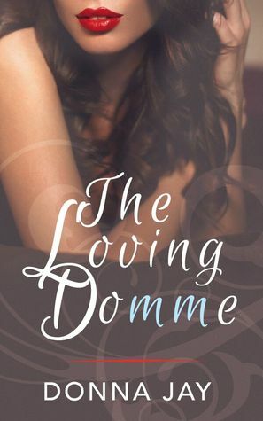 The Loving Domme by Donna Jay