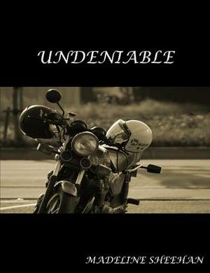 Undeniable by Madeline Sheehan