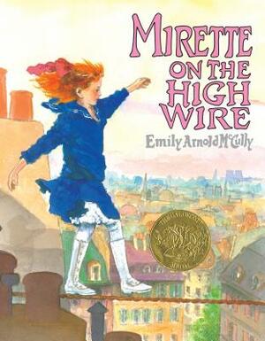 Mirette on the High Wire by Emily Arnold McCully