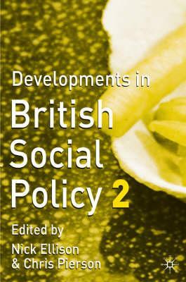 Developments in British Social Policy by Chris Pierson, Nick Ellison