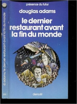 Le Dernier Restaurant Avant La Fin Du Monderoman by Douglas Adams