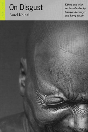 On Disgust by Barry Smith, Aurel Kolnai, Carolyn Korsmeyer