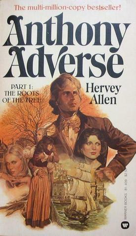 Anthony Adverse, Part 1: The Roots of the Tree by Hervey Allen