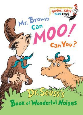 Mr. Brown Can Moo! Can You?: Dr. Seuss's Book of Wonderful Noises by Dr. Seuss
