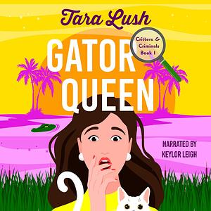 Gator Queen by Tara Lush