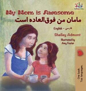 My Mom is Awesome: English Farsi Bilingual Book by Kidkiddos Books, Shelley Admont