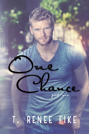 One Chance by T. Renee Fike