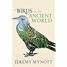 Birds in the Ancient World: Winged Words by Jeremy Mynott