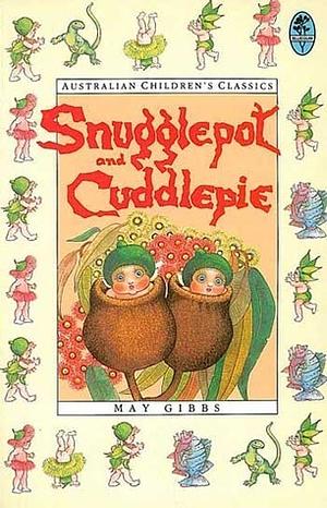 Snugglepot and Cuddlepie by May Gibbs