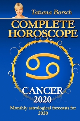 Complete Horoscope CANCER 2020: Monthly Astrological Forecasts for 2020 by Tatiana Borsch