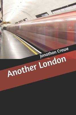 Another London by Jonathon Crewe