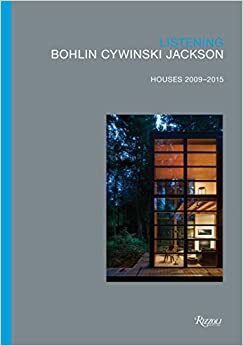 Listening: Bohlin Cywinski Jackson, Houses 2009-2015 by Rick Roy, Alexandra Lange, Peter Bohlin, Michael Cadwell