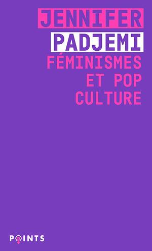 Féminismes et pop culture by Jennifer Padjemi