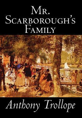 Mr. Scarborough's Family by Anthony Trollope, Fiction, Literary by Anthony Trollope