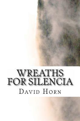 Wreaths for Silencia by David Horn