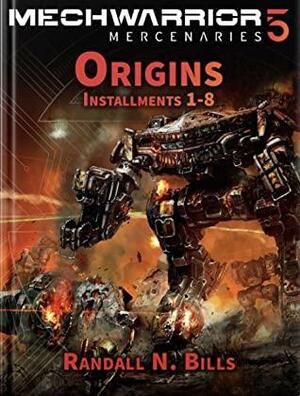 MechWarrior 5 Mercenaries: Origins by Randall N. Bills