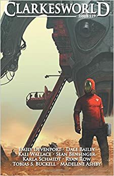 Clarkesworld Magazine, Issue 119 by Chris Urie, Sean Bensinger, Dale Bailey, Tobias S. Buckell, Madeline Ashby, Neil Clarke, Ryan Row, Kali Wallace, Cat Rambo, Emily Devenport, Karla Schmidt, Jason S. Ridler