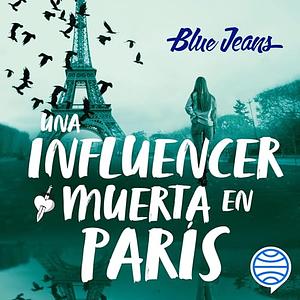 Una influencer muerta en París by Blue Jeans