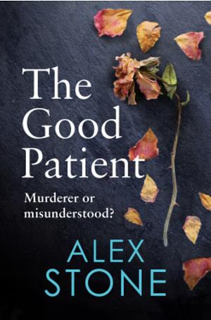 The Good Patient  by Alex Stone