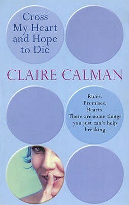 Cross My Heart and Hope to Die by Claire Calman