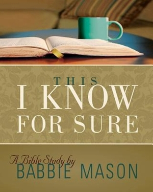 This I Know for Sure - Women's Bible Study Participant Book by Babbie Mason