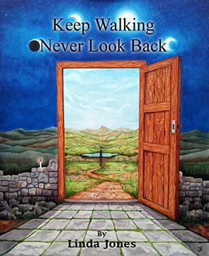 Keep Walking - Never Look Back by Linda Jones