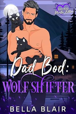 Dad Bod: Wolf Shifter by Bella Blair