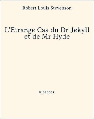 L'Étrange Cas du Dr Jekyll et de Mr Hyde by Robert Louis Stevenson