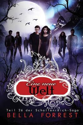 Das Schattenreich der Vampire 26: Eine neue Welt by Bella Forrest