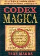 Codex Magica: Secret Signs, Mysterious Symbols, and Hidden Codes of the Illuminati by Texe Marrs