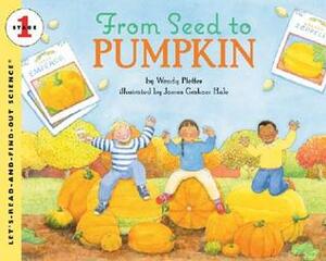 From Seed to Pumpkin by Wendy Pfeffer, James Graham Hale