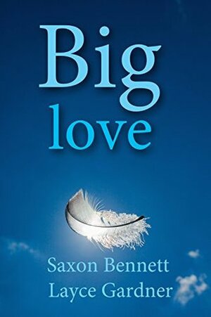 Big Love by Layce Gardner, Saxon Bennett