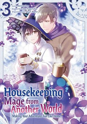Housekeeping Mage from Another World: Making Your Adventures Feel Like Home! (Manga) Vol 3 by You Fuguruma