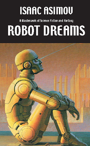Robot Dreams by Isaac Asimov