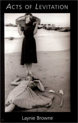 Acts of Levitation by Francesca Woodman, Laynie Browne