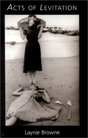 Acts of Levitation by Laynie Browne, Francesca Woodman