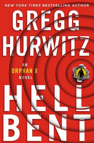 Hellbent: An Orphan X Novel by Gregg Hurwitz, Gregg Hurwitz