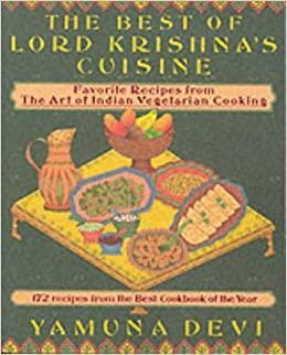 The Best of Lord Krishna's Cuisine: 172 Recipes from the Art of Indian Vegetarian Cooking by Yamuna Devi