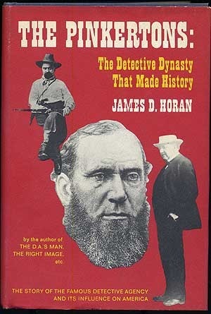 The Pinkertons: The Detective Dynasty That Made History by James D. Horan