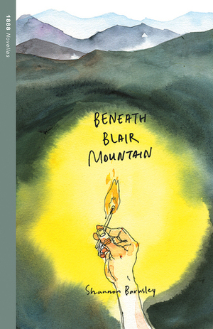 Beneath Blair Mountain by Shannon Barnsley