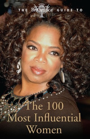 The Britannica Guide to the 100 Most Influential Women by Encyclopædia Britannica