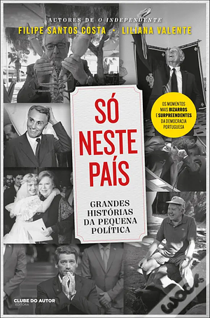 Só Neste País by Liliana Valente, Filipe Santos Costa