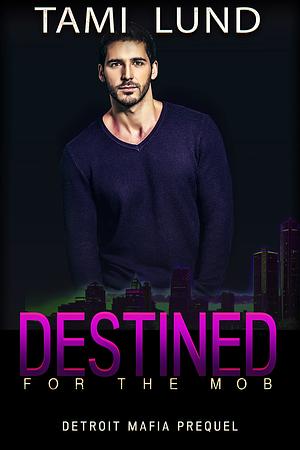 Destined for the Mob by Tami Lund