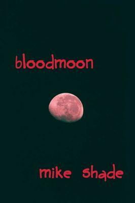 Bloodmoon by Mike Shade