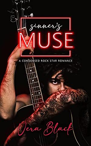 Sinner's Muse: A Condensed Rock Star Romance by Vera Black