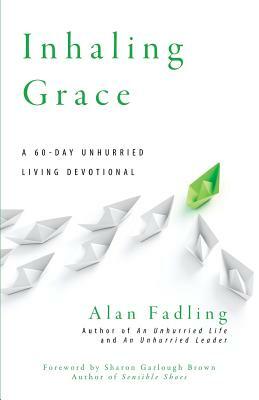 Inhaling Grace: A 60-Day Unhurried Living Devotional by Alan Fadling